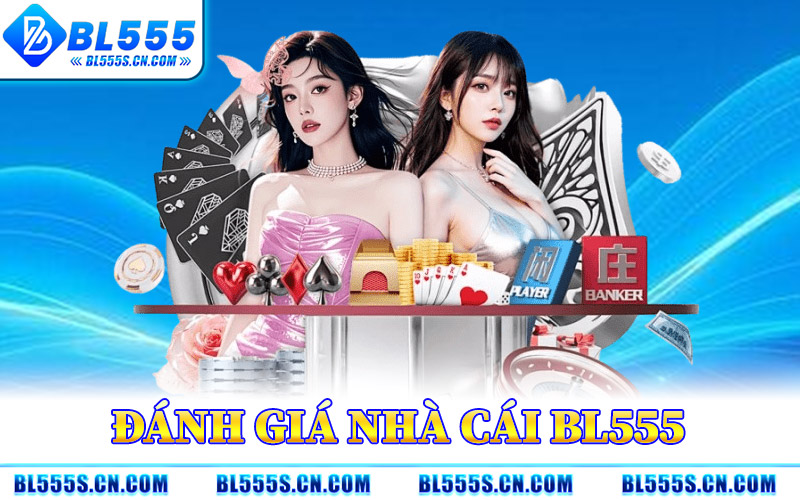 Đánh Gía Nhà Cái BL555