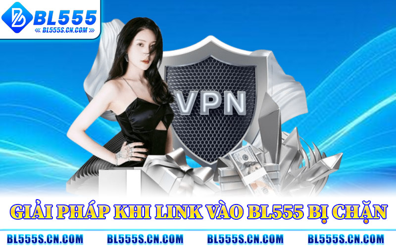 Giải Pháp Khi Link Vào BL555 Bị Chặn