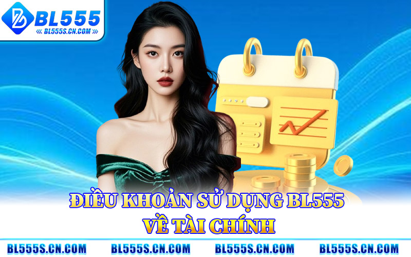 Điều Khoản Sử Dụng BL555 Về Tài Chính