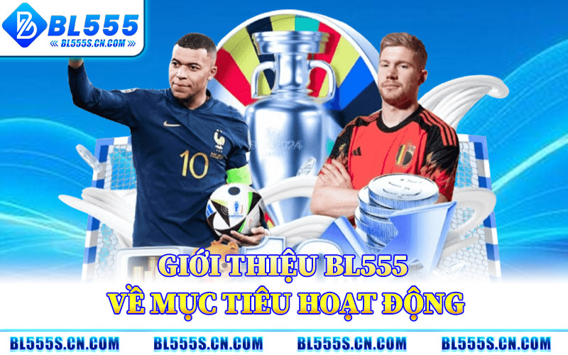 Giới Thiệu BL555 Về Mục Tiêu Hoạt Động