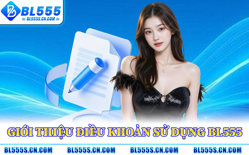 Giới Thiệu Điều Khoản Sử Dụng BL555