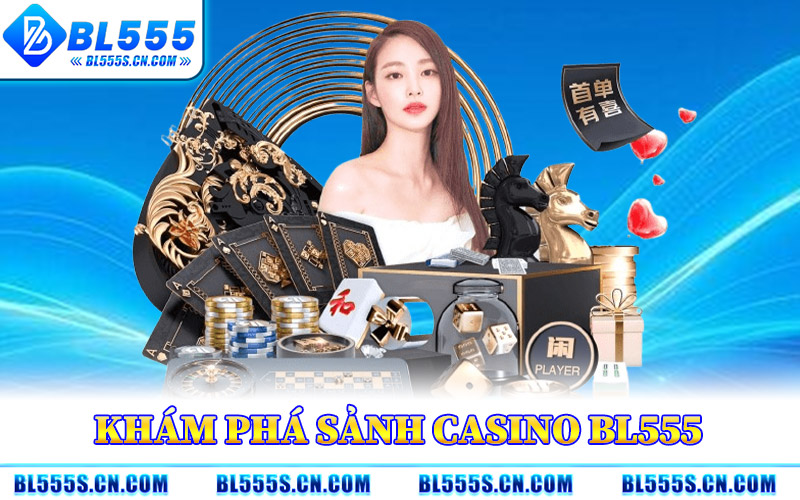 Khám Phá Sảnh Casino BL555