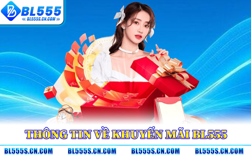 Thông Tin Về Khuyến Mãi BL555